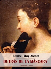Detrás de la máscara - Louisa May Alcott - E-Book