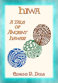 HIWA - A Tale of Ancient Hawaii - Edmund P Dole - E-Book