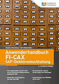 Anwenderhandbuch FI-CAx (SAP-Debitorenbuchhaltung), 2., erweiterte Auflage - Stephan Eichenberg - E-Book
