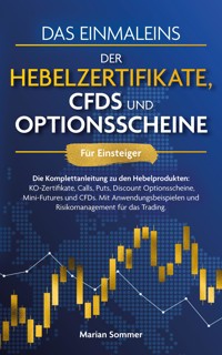 Das Einmaleins der Hebelzertifikate, CFDs und Optionsscheine für Einsteiger - Marian Sommer - E-Book