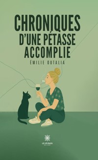 Chroniques d’une pétasse accomplie - Émilie Outalia - E-Book