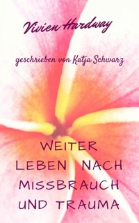 Weiterleben nach Missbrauch und Trauma - Katja Schwarz - E-Book