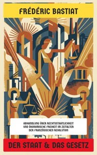 Der Staat & Das Gesetz - Frederic Bastiat - E-Book