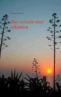 Wer versteht wird erkennen - Norbert Scheurig - E-Book