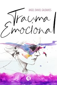 Trauma emocional - Angel Daniel Galdames - E-Book