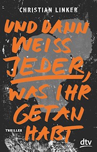 Und dann weiß jeder, was ihr getan habt - Christian Linker - E-Book