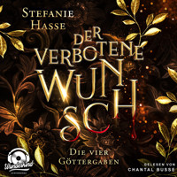 Der verbotene Wunsch - Die vier Göttergaben, Band 1 (Ungekürzt) - Stefanie Hasse - Hörbuch