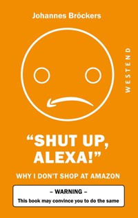 Shut up, Alexa! - Johannes Bröckers - E-Book