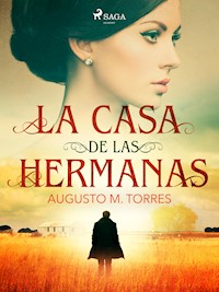 La casa de las hermanas - Augusto M. Torres - E-Book