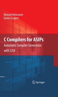 C Compilers for ASIPs - Manuel Hohenauer - E-Book