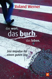 Das Wort. Das Buch. Das Leben. - Roland Werner - E-Book