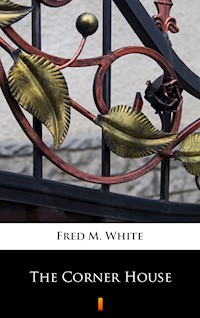 The Corner House - Fred M. White - E-Book