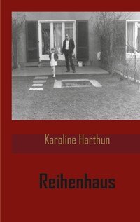 Reihenhaus - Karoline Harthun - E-Book