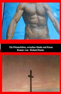 Ein Priesterleben, zwischen Sünde und Kreuz - Richard Rucks - E-Book