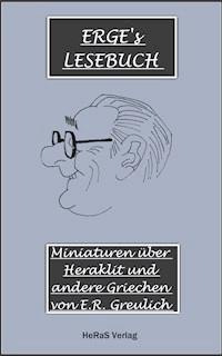 Miniaturen über Heraklit und andere Griechen - E.R. Greulich - E-Book