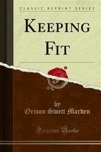 Keeping Fit - Orison Swett Marden - E-Book
