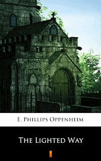 The Lighted Way - E. Phillips Oppenheim - E-Book