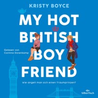 My Hot British Boyfriend - Kristy Boyce - Hörbuch
