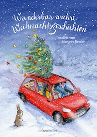 Wunderbar wahre Weihnachtsgeschichten - Margret Rettich - E-Book