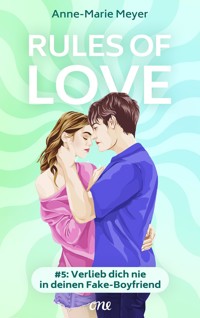 Rules of Love #5: Verlieb dich nie in deinen Fake-Boyfriend - Anne-Marie Meyer - E-Book