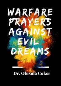 Warfare Prayers Against Evil Dreams - Dr. Olusola Coker - E-Book