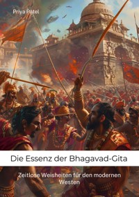 Die Essenz der Bhagavad-Gita - Priya Patel - E-Book