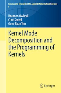 Kernel Mode Decomposition and the Programming of Kernels - Houman Owhadi - E-Book
