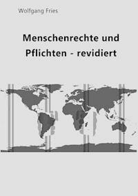 Menschenrechte und Pflichten - revidiert - Wolfgang Fries - E-Book