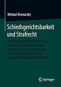 Schiedsgerichtsbarkeit und Strafrecht - Michael Komuczky - E-Book