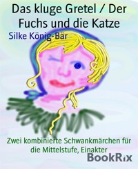 Das kluge Gretel / Der Fuchs und die Katze - Silke König-Bär - E-Book