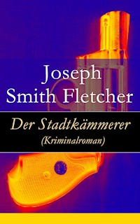 Der Stadtkämmerer (Kriminalroman) - Joseph Smith Fletcher - E-Book