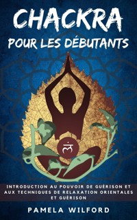 Chakras pour les Débutants - Pamela Wilford - E-Book