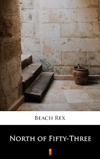 North of Fifty-Three - Rex Beach - E-Book