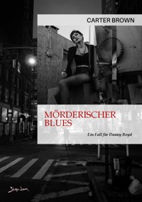 MÖRDERISCHER BLUES - EIN FALL FÜR DANNY BOYD - Carter Brown - E-Book