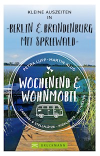 Wochenend und Wohnmobil - Kleine Auszeiten Berlin & Brandenburg mit Spreewald - Petra Lupp - E-Book