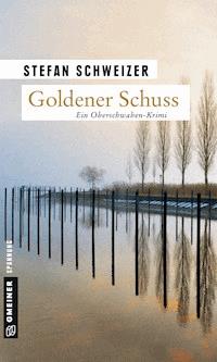 Goldener Schuss - Stefan Schweizer - E-Book
