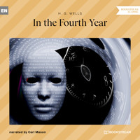 In the Fourth Year (Unabridged) - H G Wells - Hörbuch