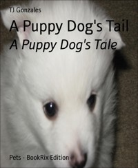 A Puppy Dog's Tail - TJ GONZALES - E-Book