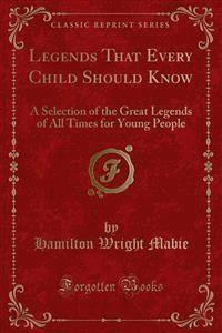 Legends That Every Child Should Know - Hamilton Wright Mabie - E-Book