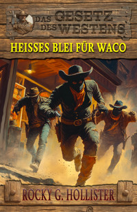 Heißes Blei für Waco - Rocky G. Hollister - E-Book