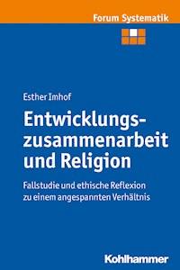 Entwicklungszusammenarbeit und Religion - Esther Imhof - E-Book