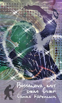 Bossanova mit dem Chef - Carola Käpernick - E-Book