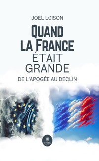 Quand la France était grande - Joël Loison - E-Book
