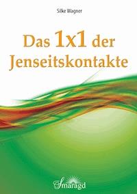 Das 1x1 der Jenseitskontakte - Silke Wagner - E-Book