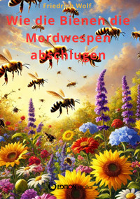 Wie die Bienen die Mordwespen abschlugen - Friedrich Wolf - E-Book