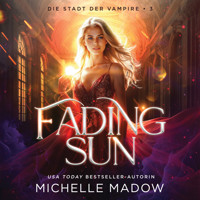 Fading Sun - Die Stadt der Vampire 3 - Michelle Madow - Hörbuch