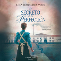 El secreto de La Perfección - Lola Fernández Pazos - Hörbuch