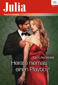 Heirate niemals einen Playboy! - CAITLIN CREWS - E-Book