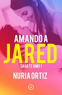Amando a Jared (Serie Te amo 1) - Nuria Ortiz - E-Book