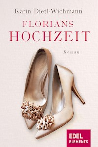 Florians Hochzeit - Karin Dietl-Wichmann - E-Book